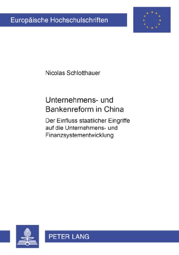 Unternehmens- und Bankenreform in China: Der Einfluss staatlicher Eingriffe auf die Unternehmens- und Finanzsystementwicklung