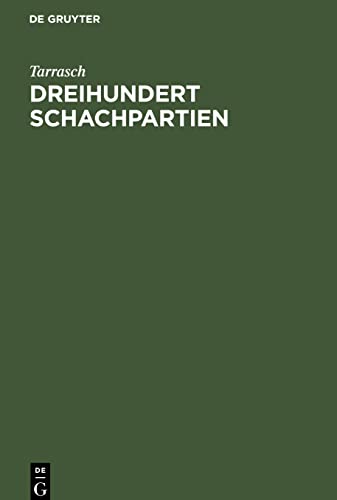 Dreihundert Schachpartien: Ein unsystematisches Lehrbuch des Schachspiels für geübte Spieler
