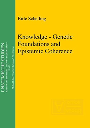 Knowledge - Genetic Foundations and Epistemic Coherence (Epistemische Studien / Epistemic Studies, Band 23)