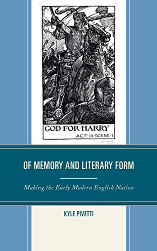 Of Memory and Literary Form: Making the Early Modern English Nation