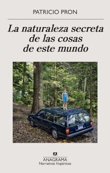 La naturaleza secreta de las cosas de este mundo (Narrativas hispánicas)