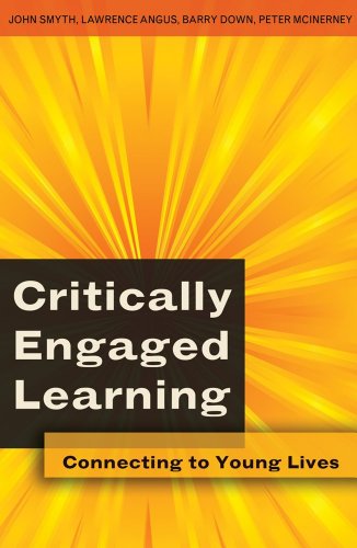Critically Engaged Learning: Connecting to Young Lives (Adolescent Cultures, School and Society)