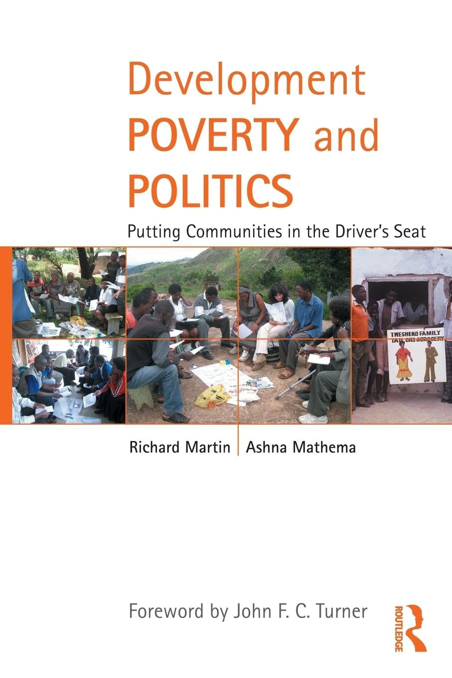 Development Poverty and Politics: Putting Communities in the Driver's Seat (Routledge Studies in Development and Society) (Routledge Studies in Development and Society, 23, Band 23)
