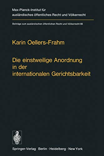 Die einstweilige Anordnung in der internationalen Gerichtsbarkeit (Beiträge zum ausländischen öffentlichen Recht und Völkerrecht, 66, Band 66)