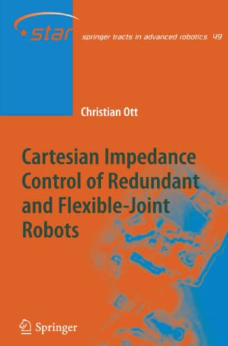 Cartesian Impedance Control of Redundant and Flexible-Joint Robots (Springer Tracts in Advanced Robotics, Band 49)