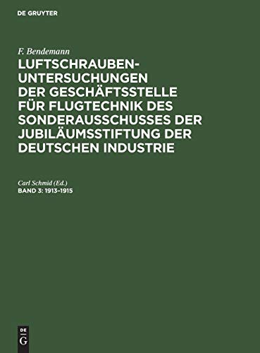 1913–1915 (F. Bendemann: Luftschrauben-Untersuchungen der Geschäftsstelle für Flugtechnik des Sonderausschusses der Jubiläumsstiftung der Deutschen Industrie)