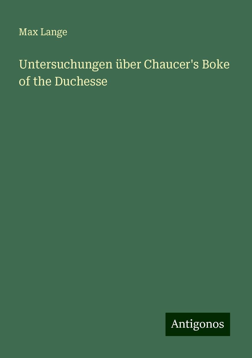 Untersuchungen über Chaucer's Boke of the Duchesse
