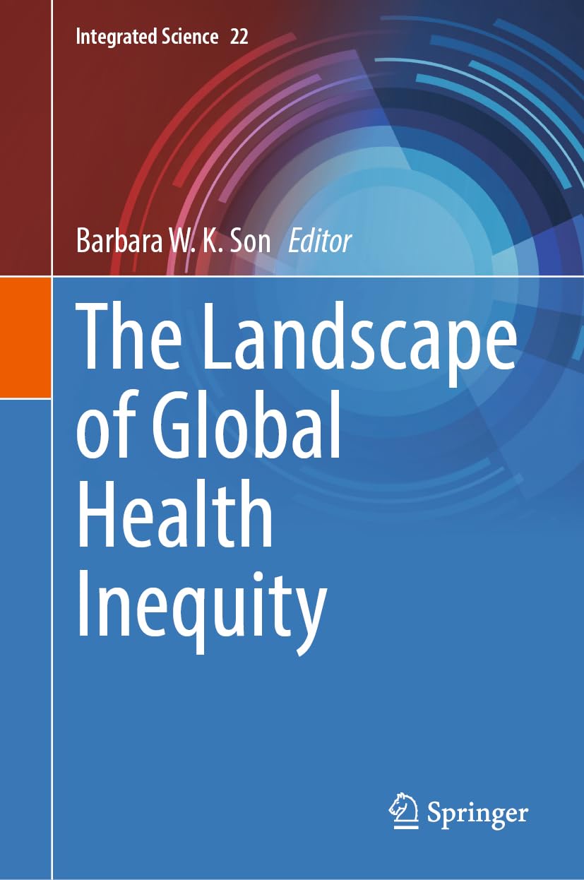 The Landscape of Global Health Inequity (Integrated Science, 22, Band 22)