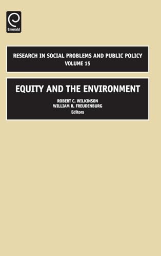 Equity and the Environment (RESEARCH IN SOCIAL PROBLEMS AND PUBLIC POLICY, 15, Band 15)