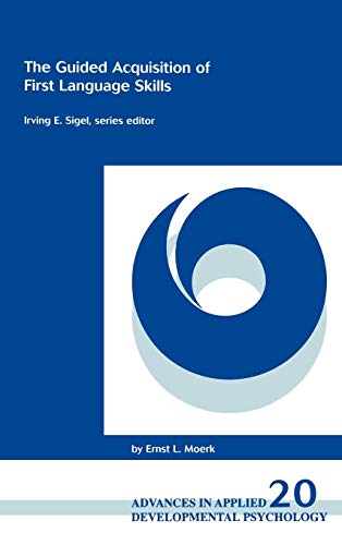 The Guided Acquisition of First Language Skills (Advances in Applied Developmental Psychology, Band 20)