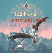 Lanze und Licht: Sprecher: Andreas Fröhlich, 6 CDs, Cap Box, ca. 7 Std. 50 Min. Wolkenvolk-Trilogie