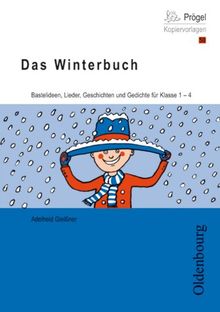 Das Winterbuch. Basteln, Lieder, Geschichten und Gedichte für Klasse 1 -4