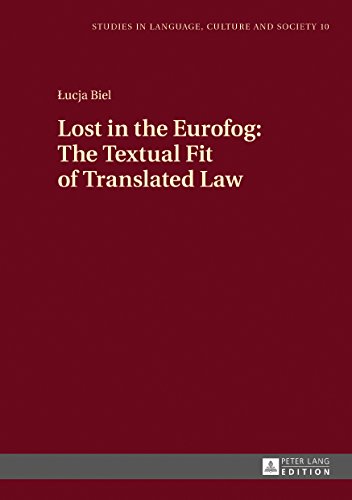 Lost in the Eurofog: The Textual Fit of Translated Law: Second Revised Edition (Studies in Language, Culture and Society)
