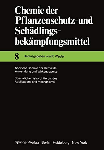 Spezielle Chemie der Herbizide - Anwendung und Wirkungsweise / Special Chemistry of Herbicides · Applications and Mechanisms (Chemie der Pflanzenschutz- und Schädlingsbekämpfungsmittel, 8, Band 8)