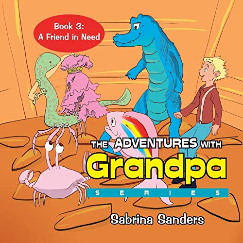 The Adventures with Grandpa Series: Book 3: a Friend in Need