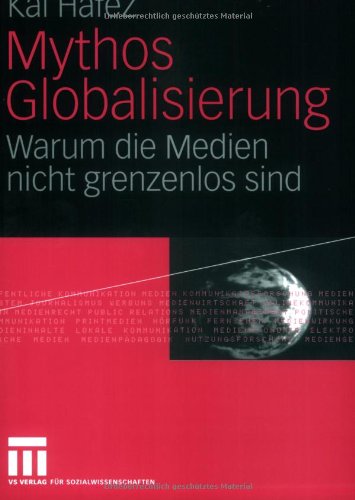 Mythos Globalisierung: Warum die Medien nicht grenzenlos sind