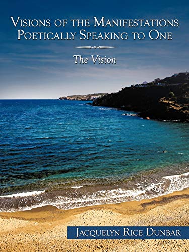Visions of the Manifestations Poetically Speaking to One: The Vision