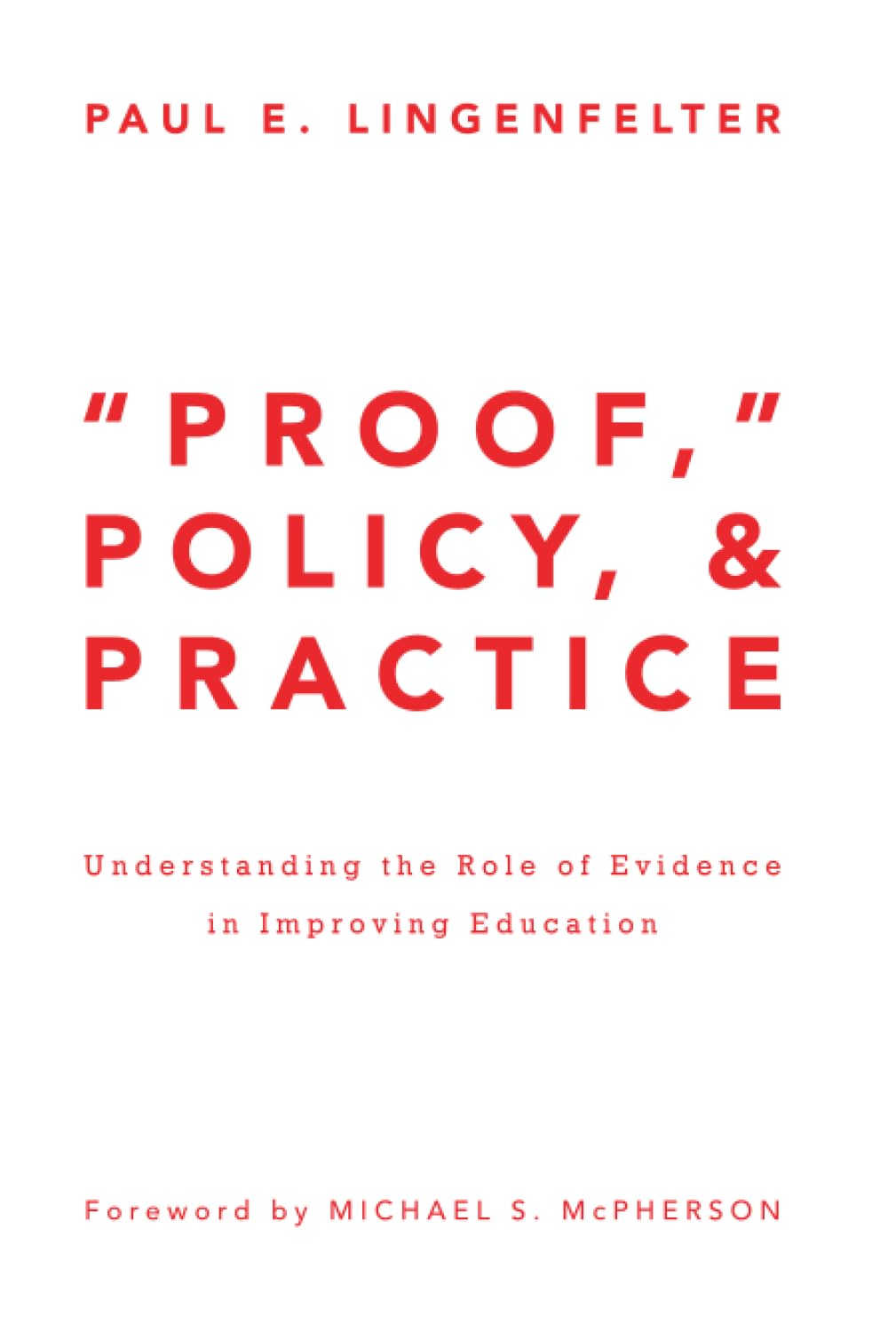 Proof, Policy, and Practice: Understanding the Role of Evidence in Improving Education