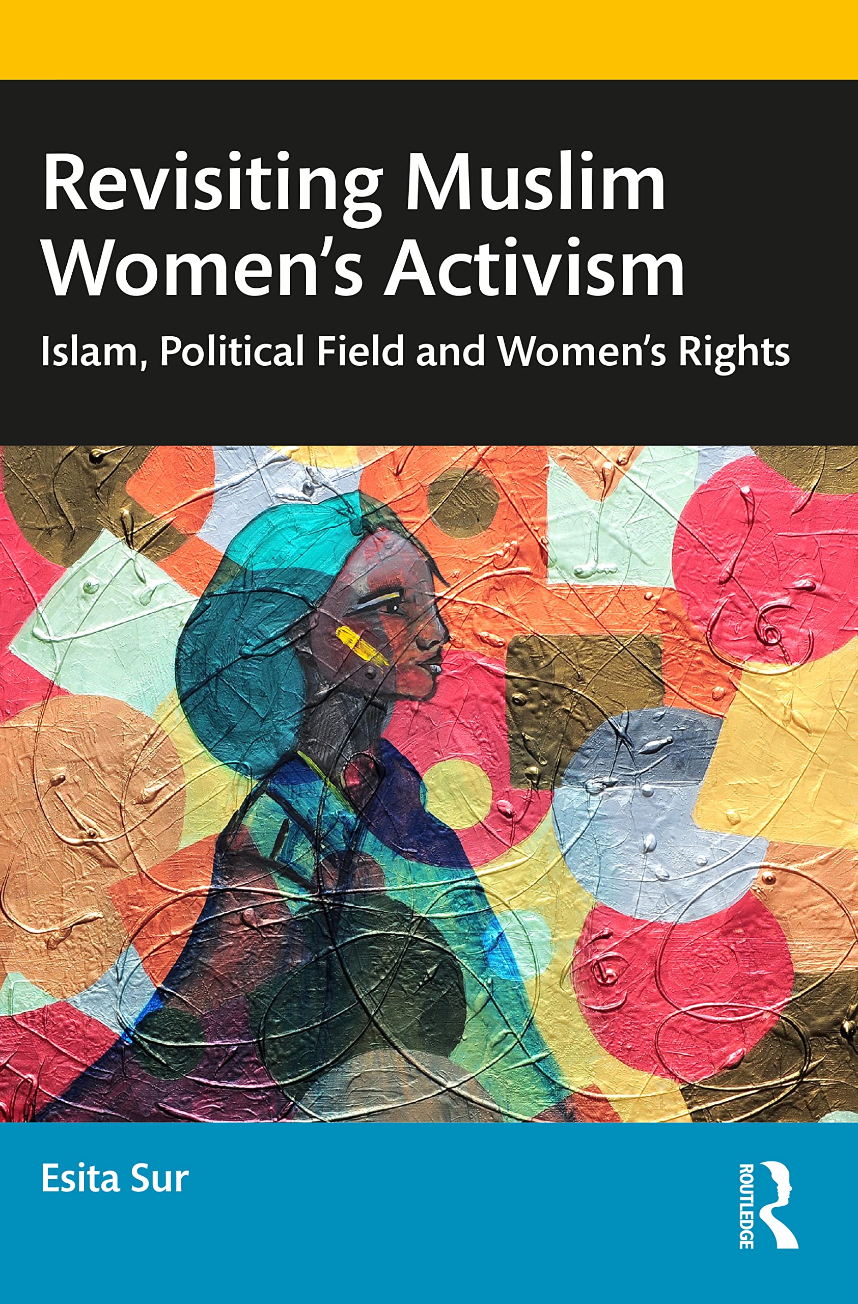 Revisiting Muslim Women’s Activism: Islam, Political Field and Women's Rights
