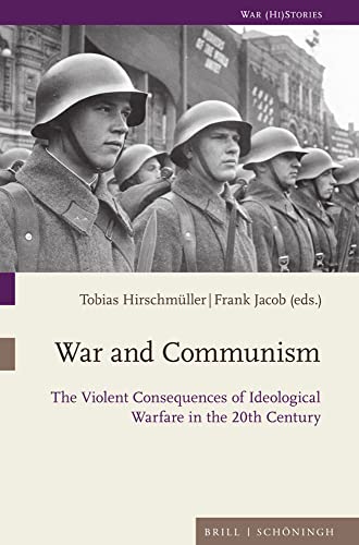 War and Communism: The Violent Consequences of Ideological Warfare in the 20th Century (War (Hi) Stories)