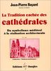 La Tradition cachée des cathédrales : du symbolisme médiéval à la réalisation architecturale