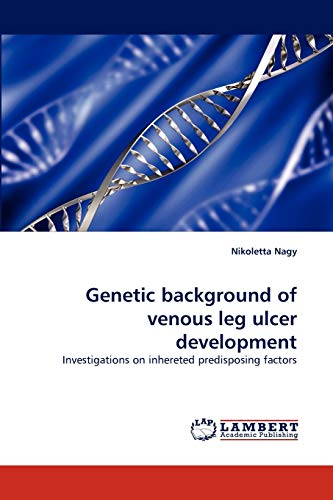 Genetic background of venous leg ulcer development: Investigations on inhereted predisposing factors