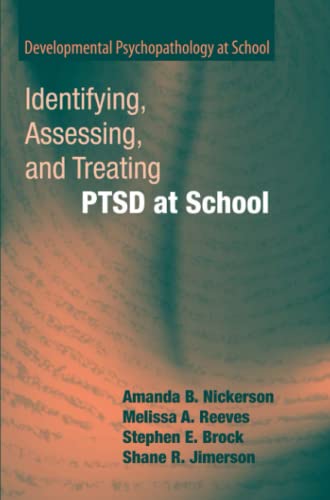 Identifying, Assessing, and Treating PTSD at School (Developmental Psychopathology at School)