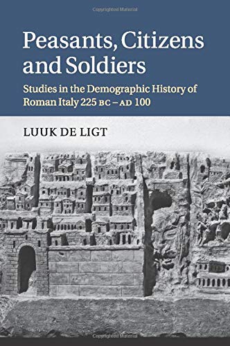 Peasants, Citizens and Soldiers: Studies in the Demographic History of Roman Italy 225 BC-AD 100