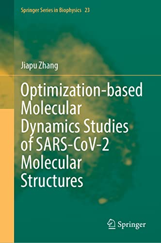 Optimization-based Molecular Dynamics Studies of SARS-CoV-2 Molecular Structures: Research on COVID- 19 (Springer Series in Biophysics, 23, Band 23)