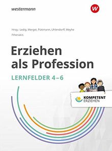 Kompetent erziehen: Erziehen als Profession - Lernfelder 4-6: Schülerband