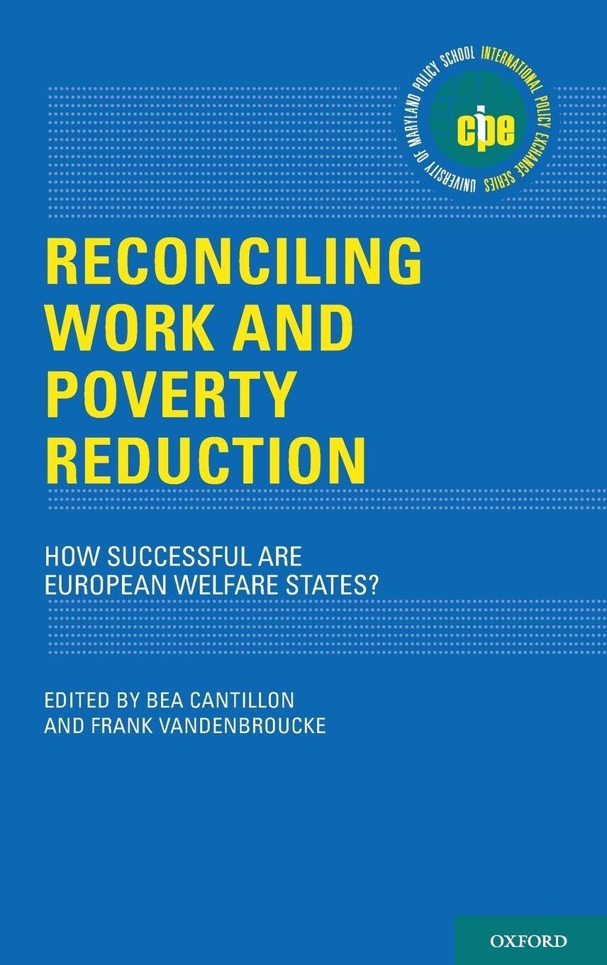Reconciling Work and Poverty Reduction: How Successful Are European Welfare States? (International Policy Exchange Series)