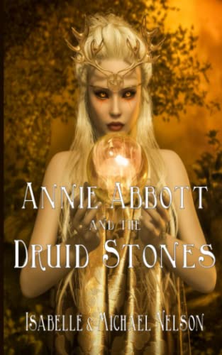 Annie Abbott and the Druid Stones (The Annie Abbott Adventures, Band 1)