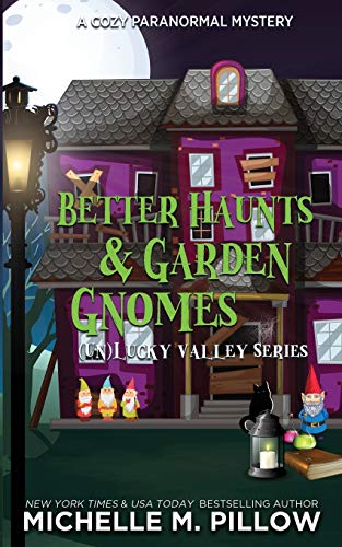 Better Haunts and Garden Gnomes: A Cozy Paranormal Mystery - A Happily Everlasting World Novel ((Un) Lucky Valley, Band 1)