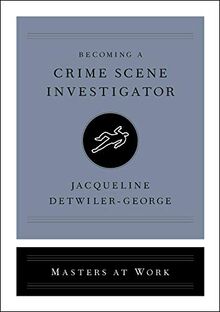 Becoming a Crime Scene Investigator (Masters at Work)