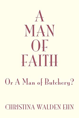 A Man Of Faith: Or A Man of Butchery?