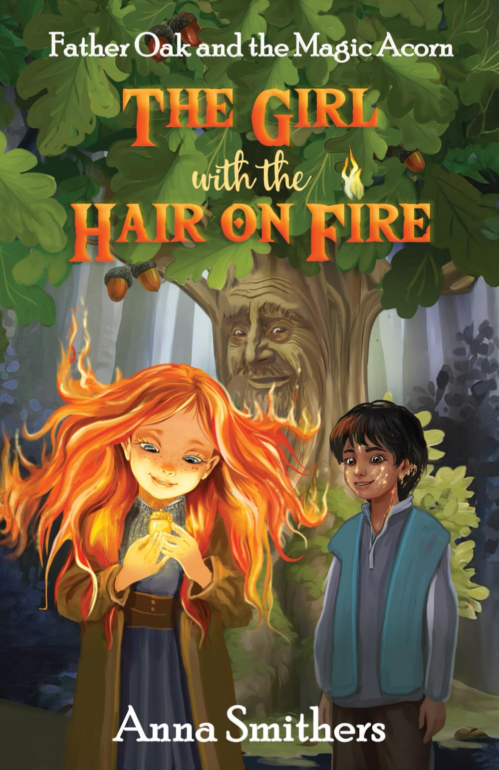 The Girl with the Hair on Fire: Father Oak and the Magic Acorn