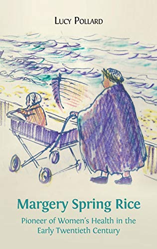 Margery Spring Rice: Pioneer of Women's Health in the Early Twentieth Century