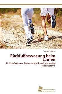 Rückfußbewegung beim Laufen: Einflussfaktoren, Messmethodik und innovative Messsysteme