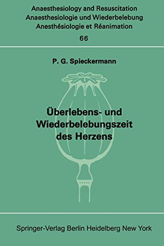 Überlebens- und Wiederbelebungszeit des Herzens (Anaesthesiologie und Intensivmedizin Anaesthesiology and Intensive Care Medicine, Band 66)