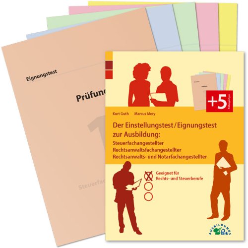 Der Einstellungstest / Eignungstest zur Ausbildung: Steuerfachangestellter, Rechtsanwaltsfachangestellter, Rechtsanwalts- und Notarfachangestellter: Geeignet für Rechts- und Steuerberufe