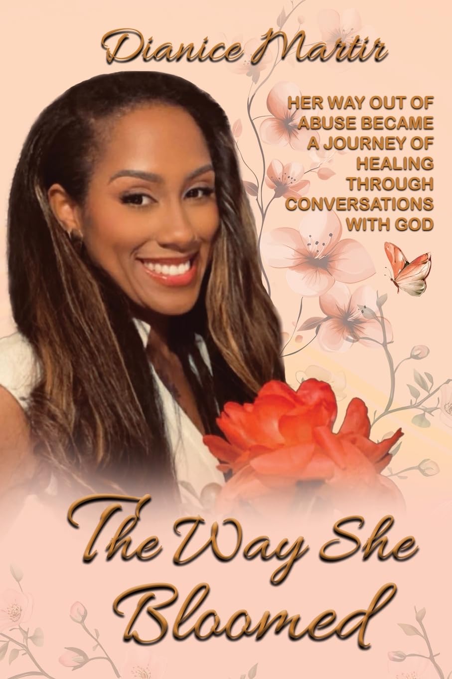 The Way She Bloomed Her way out of abuse became a journey of healing through conversations with God