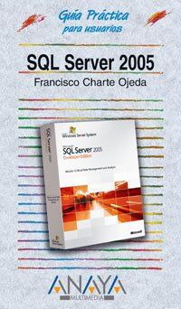 SQL Server 2005 (Guias Practicas para Usuarios / Practical Guides for Users)