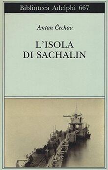 L'isola di Sachalin (Biblioteca Adelphi)