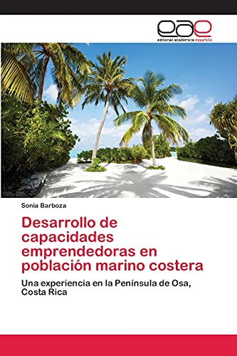 Desarrollo de capacidades emprendedoras en población marino costera: Una experiencia en la Península de Osa, Costa Rica