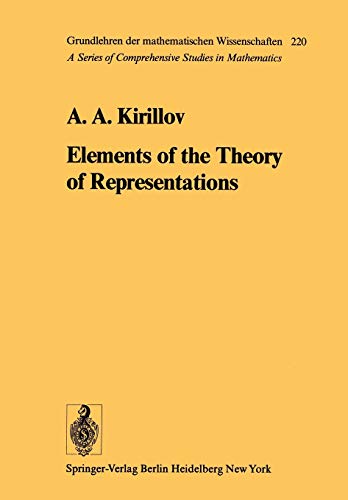 Elements of the Theory of Representations (Grundlehren der mathematischen Wissenschaften, 220, Band 220)