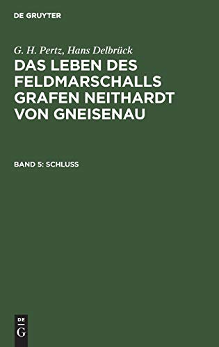 Schluß (G. H. Pertz; Hans Delbrück: Das Leben des Feldmarschalls Grafen Neithardt von Gneisenau)