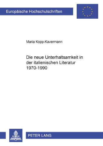 Die neue Unterhaltsamkeit in der italienischen Literatur 1970-1990 (Europäische Hochschulschriften / European University Studies / Publications Universitaires Européennes)