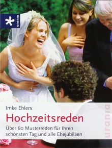 Hochzeitsreden: Über 60 Musterreden für Ihren schönsten Tag und alle Ehejubiläen