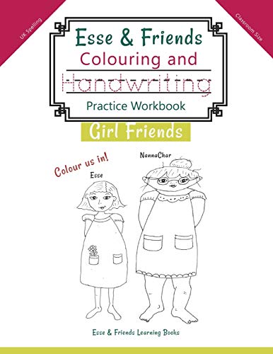 Esse & Friends Colouring and Handwriting Practice Workbook Girl Friends: Sight Words Activities Print Lettering Pen Control Skill Building for Early ... (Esse & Friends Learning Workbooks, Band 5)