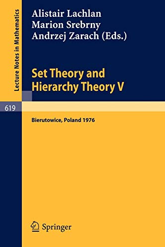 Set Theory and Hierarchy Theory V: Bierutowice, Poland 1976 (Lecture Notes in Mathematics, 619, Band 619)